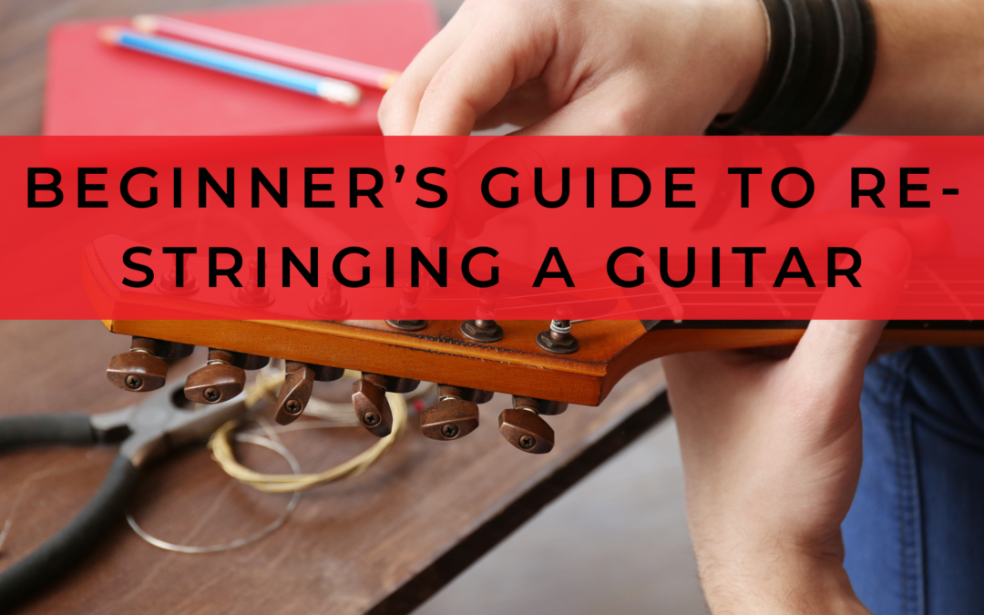 Beginner’s Guide to Re-stringing a Guitar