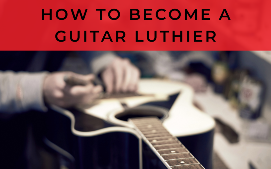 How to become a Guitar Luthier