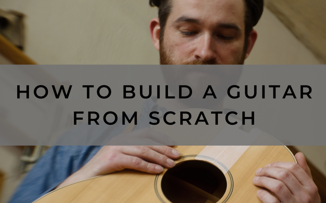 How to Build a Guitar From Scratch